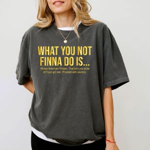What You Not Finna Do Is Shirt, Black Pride Shirt, Women Activist Shirt, African American Gift, Black History Tshirt, Activist Gift, BLM Tee