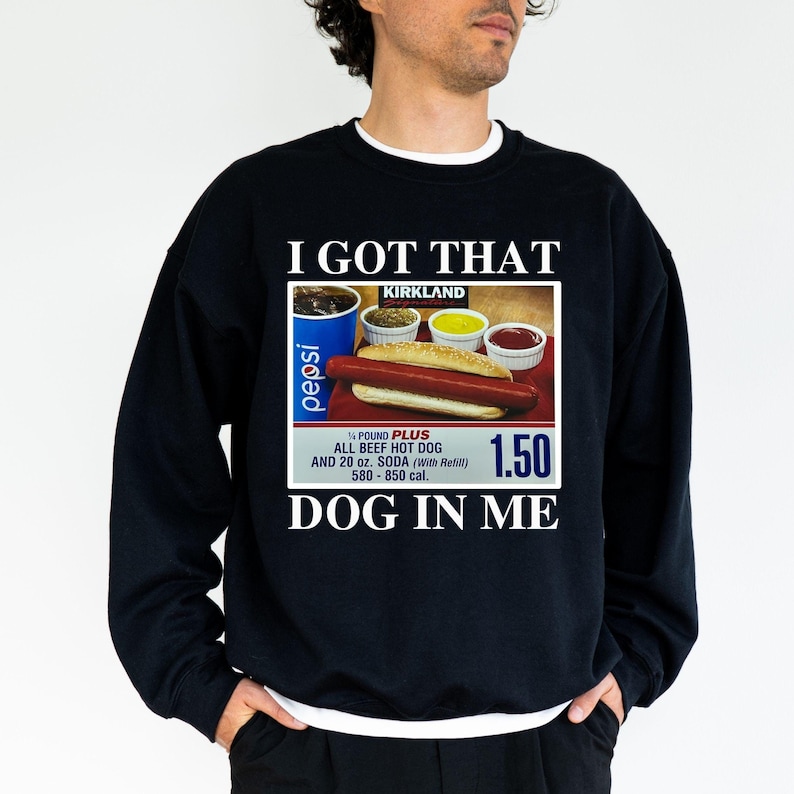 i got that dog in me meme sweatshirt