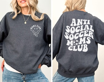 Anti Social Soccer Moms Club Sweatshirt, Soccer Moms Club Hoodie, Mother's Day Gift, Soccer Mama Gifts, Game Day Soccer Season Shirt For Mom