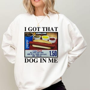 i got that dog in me meme sweatshirt