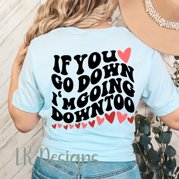 If You Go Down I'm Going Down too SVG PNG. Funny Shirt Svg, Sarcastic Svg, Expensive Life Svg, Kelsea Ballerini Png, Best Friends svg