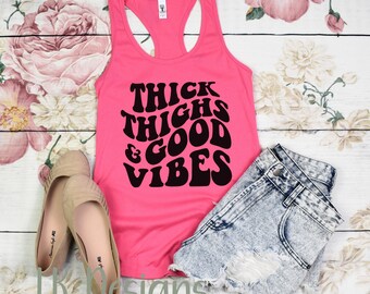 Good Vibes Tank | Summer Tank | Gift For Her | Thick Thighs Save Lives | Inspirational Tank | Summer Vibes | Workout Shirt | Muscle Tank