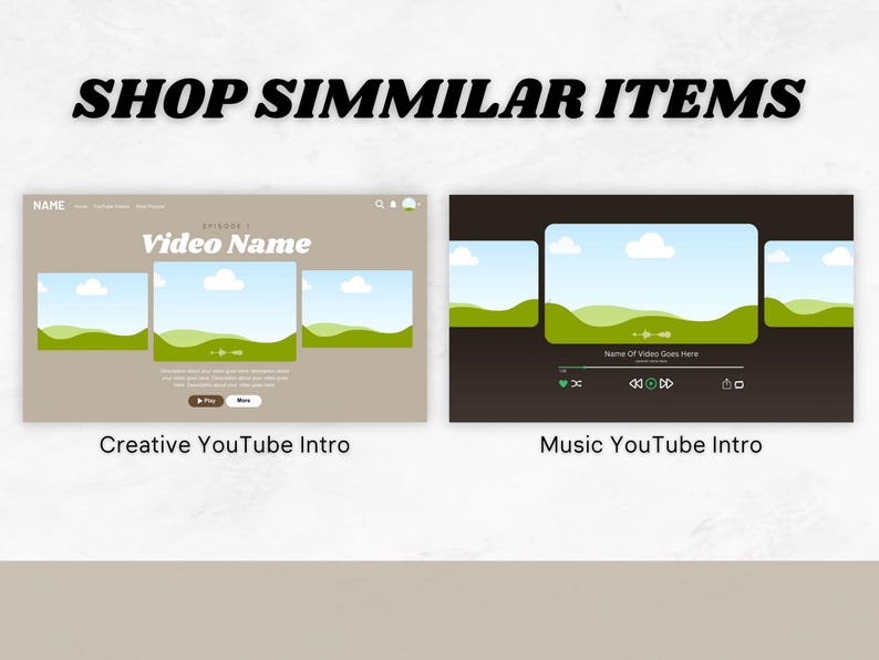 May include: Two YouTube intro templates, one with a creative design featuring green hills and clouds, and the other with a music theme featuring a dark background and a play bar.