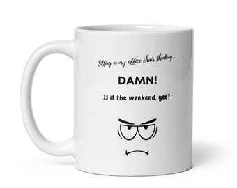 Weekday Blues - Give this funny coffee mug gift to anyone as a reminder that the real fun begins at the end of the work week.