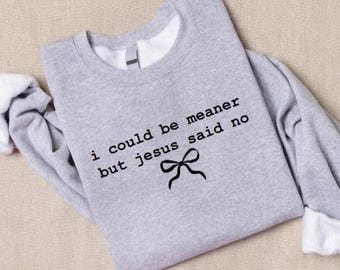I Could Be Meaner But Jesus Said No Png, Coquette Bow PNG, Funny Faith Quote, Trendy Religious Meme ,Church Humor PNG, Viral Bow PNG
