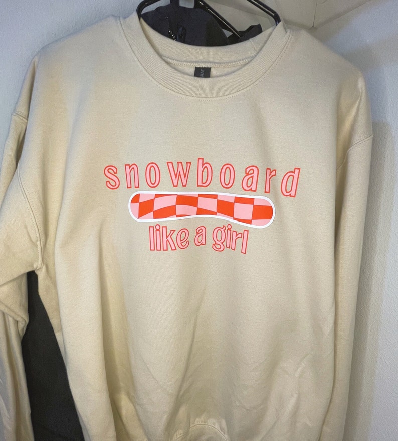 Snowboard Like a Girl Sweater Snowboard Sweatshirt Etsy
