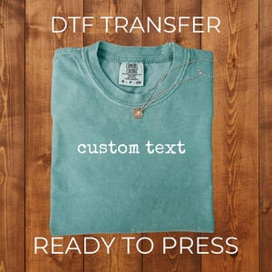 Custom Text DTF Transfer, Ready to Press Heat for Shirts, Logo Quote