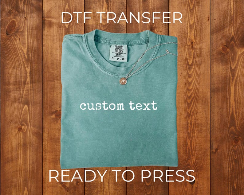 Custom Text DTF Transfer, Ready to Press Heat for Shirts, Logo Quote