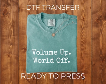 DTF Transfer, Volume Up World Off, Music Lover Shirt Design (Ready to Press)