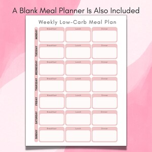 May include: A printable weekly meal planner with a pink background. The planner is divided into seven days of the week, with columns for breakfast, lunch, and dinner. The text "Weekly Low-Carb Meal Plan" is at the top of the planner.