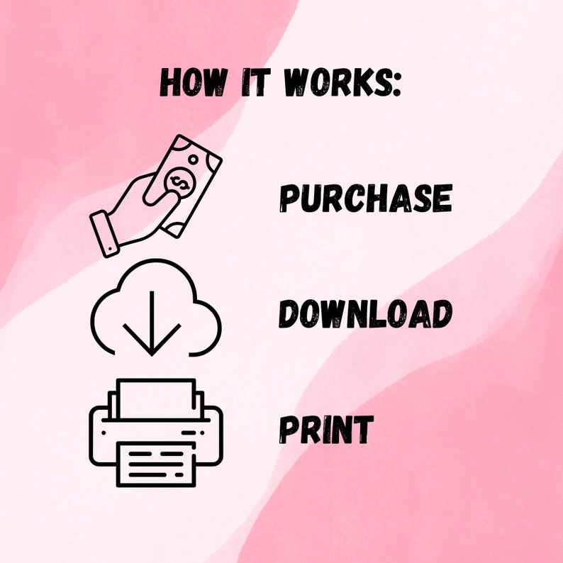 May include: A graphic illustration showing how to purchase, download, and print a digital product. The illustration shows a hand holding a dollar bill, a cloud with a download arrow, and a printer with a document.