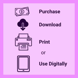 May include: A black and white illustration showing the steps to purchase, download, and use a digital product. The steps include purchasing the product, downloading it, and then printing or using it digitally.