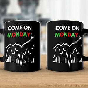 Come on Monday Black Funny Day Trading Coffee Mug - Perfect Gift for Stock Market Investors, Day Traders, Crypto, Gift for Dad