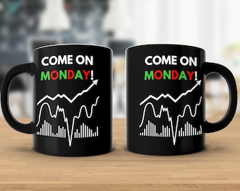 Come on Monday Black Funny Day Trading Coffee Mug - Perfect Gift for Stock Market Investors, Day Traders, Crypto, Gift for Dad