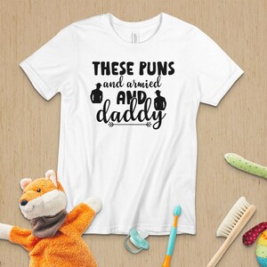 These Puns And Armied And Daddy-01 Wear Your Sense of Humor with Our Pun-tastic T Shirt, Crewneck, Sweatshirt, or Hoodie, Funny Shirt
