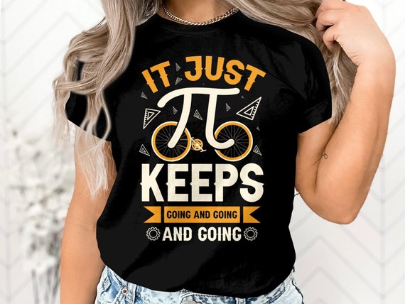 It Just Keeps Going And Going And Going Bicycle 3.14 Pi Day T-Shirt It Just Keeps Going And Going And Going Bicycle 3.14 Pi Day T-Shirt