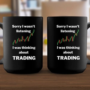 Sorry i wasn&#39;t listening 11oz Black Coffee Mug, Stock Market theme, Day Trader, Investor Gift, gifts for him