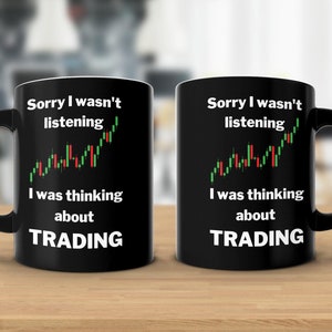 Sorry i wasn&#39;t listening Stock Market Day Trading Mug for Investors and Day Traders, Gift for Dad, Father&#39;s Day