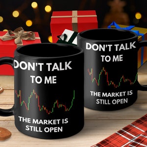 Don&#39;t Talk to Me Stock Market Day Trading Mug for Investors and Day Traders, Gift for Dad, Father&#39;s Day