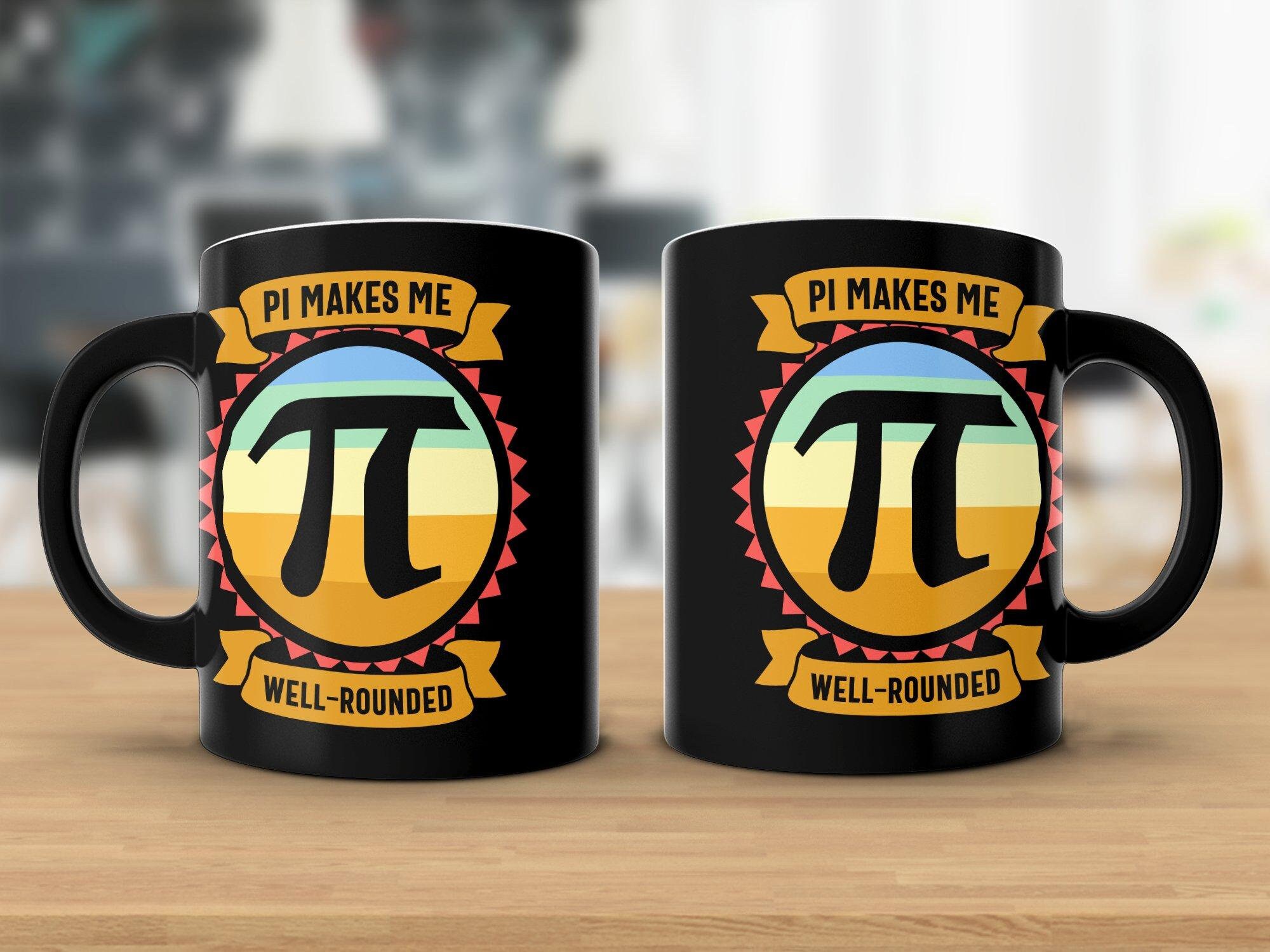 Well Rounded Pi Pi Makes Me Well Rounded Happy Pi Day! Celebrate With Our 11 or 15 Oz ...
