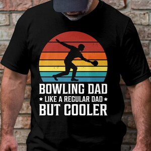 Funny &quot;Bowling Dad Like a Regular Dad But Cooler&quot; T Shirt Design. Choose T, Crewneck, Sweatshirt or Hoodie