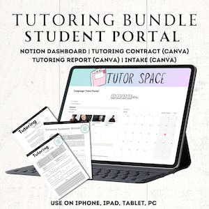 May include: A digital tablet displaying a calendar and a website titled "Tutor Space" with the text "Language Tutor Portal". The tablet is on a gray surface with two printed documents titled "Tutoring Contract" and "Tutoring Intake Form". The text "TUTORING BUNDLE STUDENT PORTAL" is at the top of the image. The text "NOTION DASHBOARD | TUTORING CONTRACT (CANVA) TUTORING REPORT (CANVA) | INTAKE (CANVA)" is below the title. The text "USE ON IPHONE, IPAD, TABLET, PC" is at the bottom of the image.