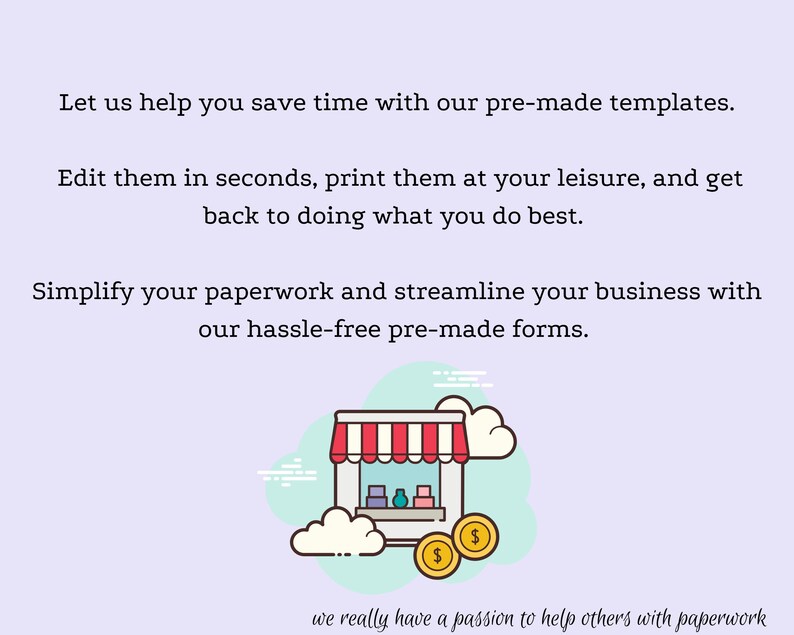 May include: Illustration of a red and white striped awning shop with a sign that says "we really have a passion to help others with paperwork". The shop is selling pre-made forms and templates to help save time and streamline business.