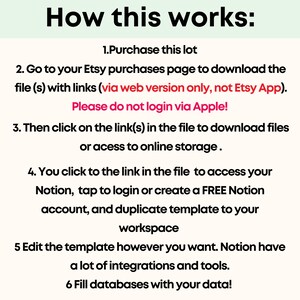 Puede incluir: Un fondo blanco con texto negro que explica c&oacute;mo descargar y usar una plantilla de Notion. El texto incluye los siguientes pasos: 1. Compra este lote, 2. Ve a la p&aacute;gina de tus compras de Etsy para descargar el(los) archivo(s) con enlaces (solo a trav&eacute;s de la versi&oacute;n web, no de la aplicaci&oacute;n Etsy). &iexcl;Por favor, no inicies sesi&oacute;n a trav&eacute;s de Apple!, 3. Luego, haz clic en el(los) enlace(s) del archivo para descargar archivos o acceder al almacenamiento en l&iacute;nea, 4. Haz clic en el enlace del archivo para acceder a tu Notion, toca para iniciar sesi&oacute;n o crear una cuenta de Notion GRATUITA, y duplica la plantilla en tu espacio de trabajo, 5. Edita la plantilla como quieras. Notion tiene muchas integraciones y herramientas, 6. &iexcl;Rellena las bases de datos con tus datos!