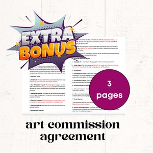 May include: A pink and white illustrated graphic with the text "EXTRA BONUS" in a bold, white font. The graphic is surrounded by a white starburst. Below the graphic is a document titled "art commission agreement" with a list of terms and conditions for commissioning artwork. The document states that the agreement is 3 pages long.