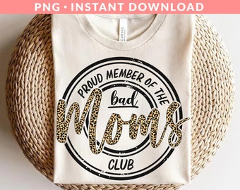 Proud Member Of The Bad Moms Club PNG File, Funny Mom Shirt Png, Leopard Mom Shirt Png, Leopard Mama Png, Sublimation Printing