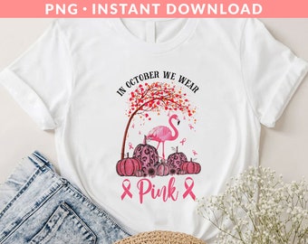 In October We Wear Pink PNG, Breast Cancer Awareness Png, Pink Flamingo Png, Pink Fall Png, Breast Cancer Support Png, Sublimation Printing