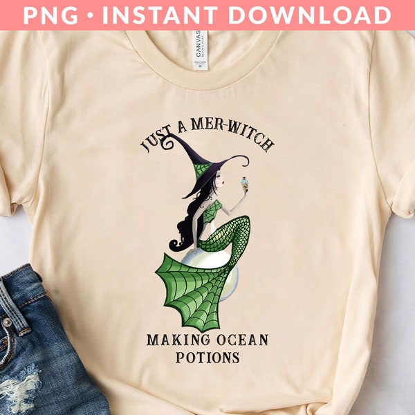Just A Mer-witch Making Ocean Potions PNG File, Halloween Witch Png, Merwitch Png, Mermaid Png, Witch Vibes Png, Sublimation Printing