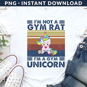 I&#39;m Not A Gym Rat I&#39;m A Gym Unicorn PNG, Funny Workout Png, Unicorn Png, Gym Png, Motivation Png, Weightlifting Png, Sublimation Printing