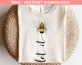 Let It Bee PNG File, Be Kind Png, Let It Be Png, Inspirational Png, Bee Happy Png, Good Vibes Png, Sublimation Printing