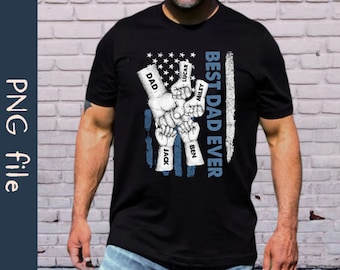 Personalized Dad Raised Fist Hand Shirt PNG File, Custom Dad Fist Bump Shirt Png, Best Dad Ever Shirt Png, Fathers Day Shirt Png