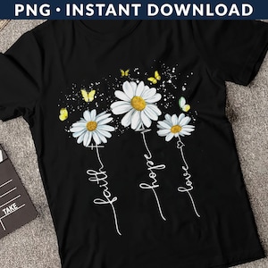 Faith Hope Love Daisy PNG, Jesus Png, Christian Png, Faith Png, Floral Png, Thanksgiving Png, Cross Png, Religious Png, Sublimation Printing