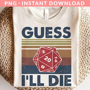 May include: A white t-shirt with a vintage-style graphic design featuring a red 20-sided die and the text "GUESS I'LL DIE".