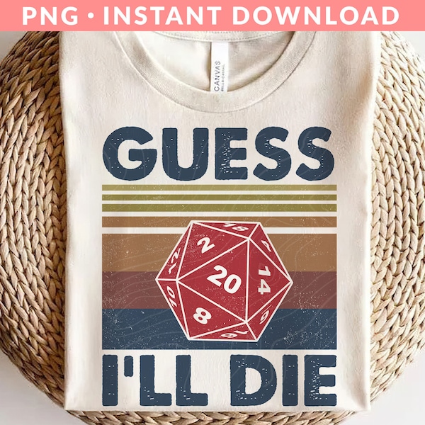 Retro Guess I'll Die PNG File, DnD Png, Role-playing Game Png, Dnd Dice Png, DM Png, Gaming Png, Sublimation Printing