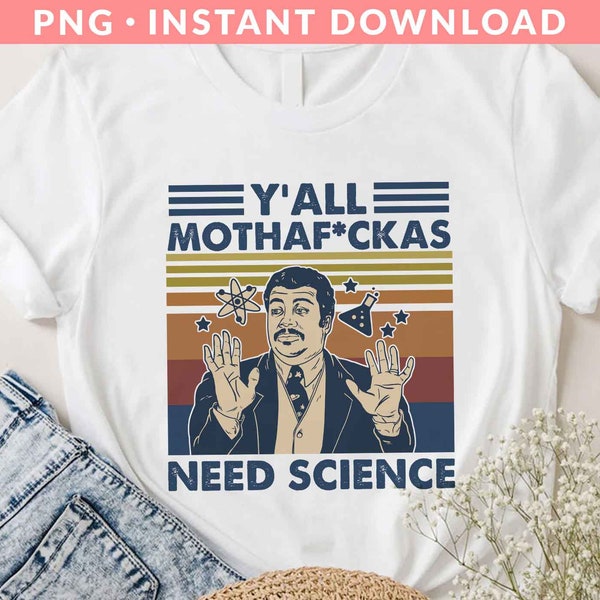 Y'all Mothafuckas Need Science PNG File, Funny Png, Science Png, Scientist Png, Chemistry Png, Science Lover Png, Sublimation Printing