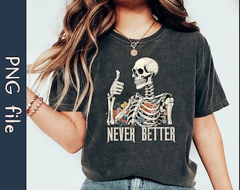 Lustiges Skelett nie besser PNG, Skelett Png, lustiges Halloween Png, Herbst Png, Spooky Season Png, Halloween Vibes Png, Instant Download