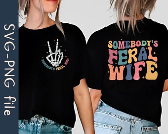 Somebodys Feral Wife SVG PNG File, New Wife Svg, Retro Wife Shirt Svg, Feral Ass Wife Svg, Wife Life Svg, Feral Wife Svg, Instant Download