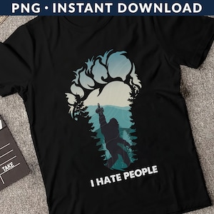 Bigfoot I Hate People PNG File, Big Foot Png, Sasquatch Png, Introvert Png, Yeti Png, Middle Finger Png, Instant Download