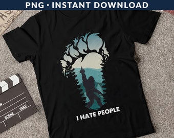 Bigfoot I Hate People PNG File, Big Foot Png, Sasquatch Png, Introvert Png, Yeti Png, Middle Finger Png, Instant Download