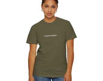 Overthinker Unisex Garment-Dyed T-shirt | Mental Health Awareness Shirt | Self Care Gift Overthinker