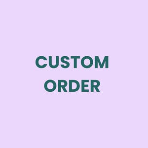 May include: A light lavender background featuring the text CUSTOM ORDER written in bold, dark green capital letters centered in the middle of the frame. The design is simple and clear, with the dark green text standing out against the light purple.