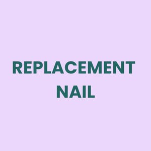 May include: The words "REPLACEMENT NAIL" are displayed in a dark teal font against a light purple background. The text is centered and takes up a significant portion of the image.