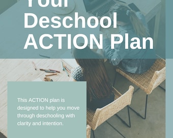 May include: Image features text that reads "Your Deschool ACTION Plan" with the tagline "This ACTION plan is designed to help you move through deschooling with clarity and intention." The image includes a laptop, pencils, and wicker chairs.