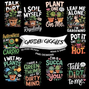 Pode incluir: Uma coleção de dez designs PNG com citações e ilustrações com tema de jardinagem em um fundo preto. As frases incluem "Talk Dirt to Me", "I Soil Myself Regularly" e "I'm a Succa for You". Os designs têm 4500 x 5400 pixels.