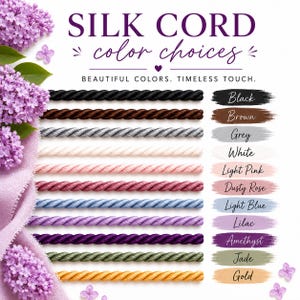 May include: A color chart displaying twelve twisted silk cords in black, brown, grey, white, light pink, dusty rose, light blue, lilac, amethyst, jade, and gold. The text reads SILK CORD color choices and BEAUTIFUL COLORS. TIMELESS TOUCH.