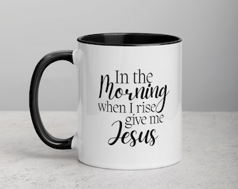 Tasse de café « Le matin, quand je me lèverai, donne-moi Jésus » | Belle tasse à café chrétienne en céramique